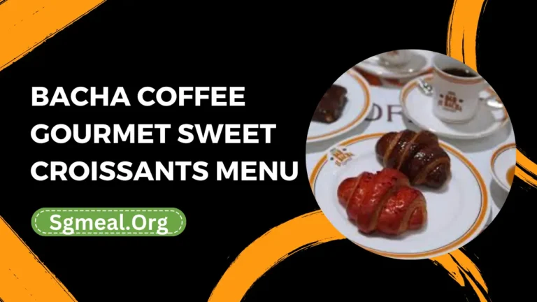 Bacha Coffee Gourmet Sweet Croissants Menu Prices In Singapore