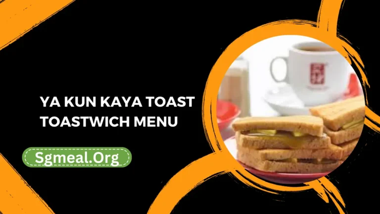 Ya Kun Kaya Toast Toastwich Menu Prices In Singapore