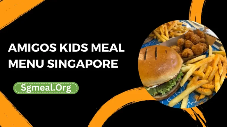 Amigos Kids Meal Menu Prices In Singapore