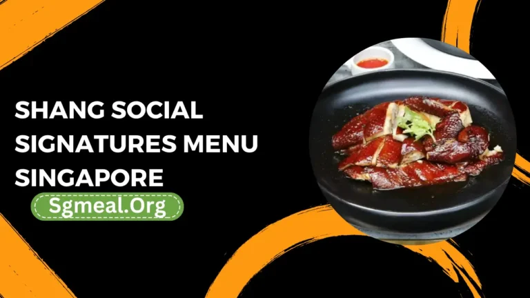 Shang Social Signatures Menu Prices In Singapore