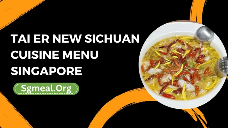 Tai Er New Sichuan Cuisine Menu Prices In Singapore