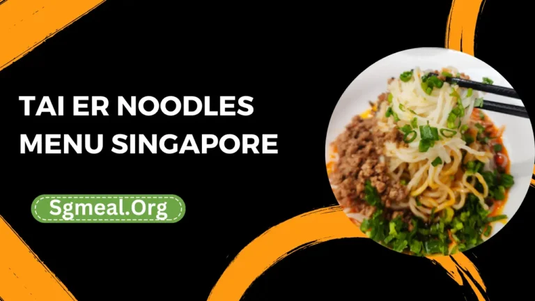 Tai Er Noodles Menu Prices In Singapore