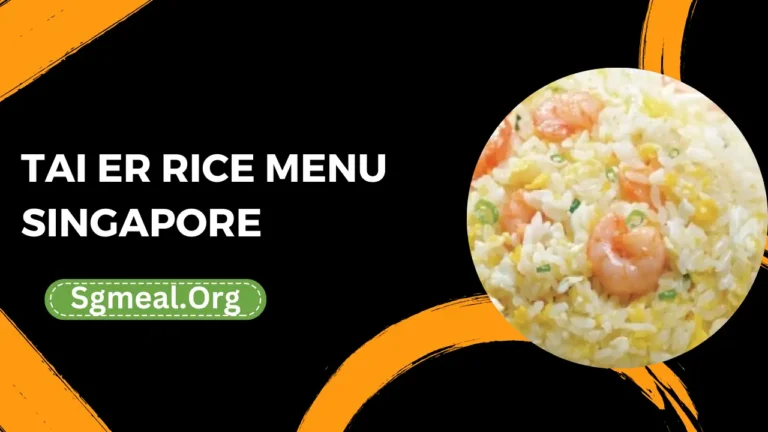 Tai Er Rice Menu Prices In Singapore