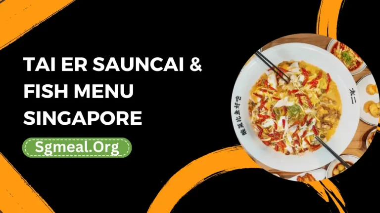 Tai Er Sauncai & Fish Menu Prices In Singapore